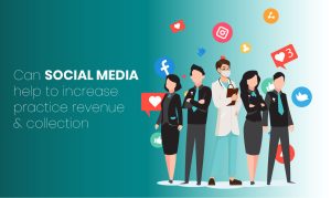 Read more about the article Can Social Media Help To Increase Practice Revenue And Collection?