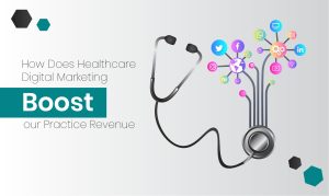 Read more about the article How Does Healthcare Digital Marketing Boost Your Practice Revenue