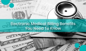 Read more about the article Electronic Medical Billing Benefits You Need To Know