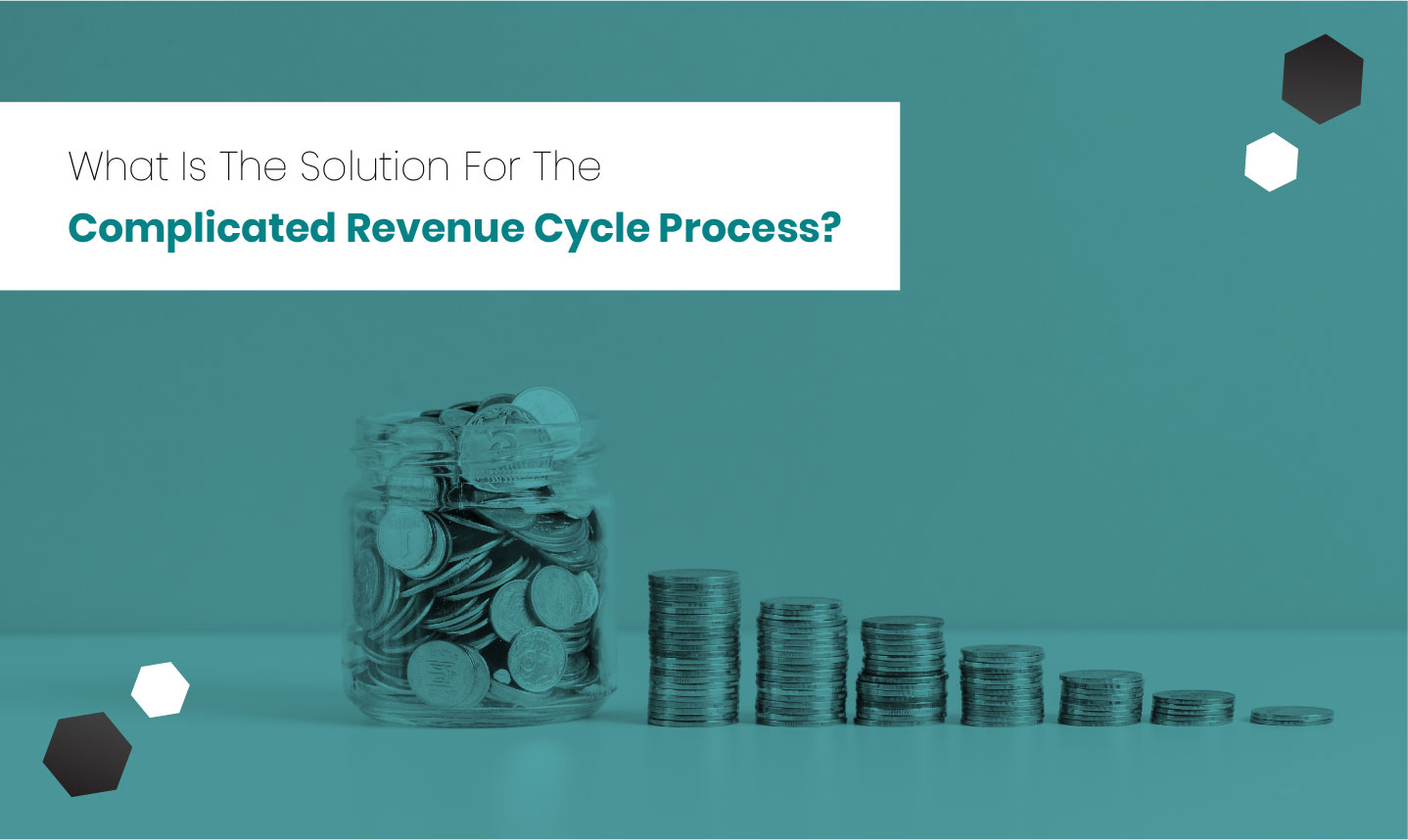 You are currently viewing What Is The Solution For The Complicated Revenue Cycle Process?