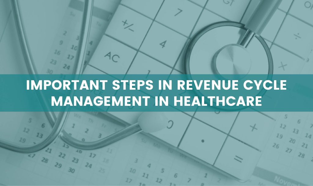 Read more about the article Important Steps In Revenue Cycle Management In Healthcare