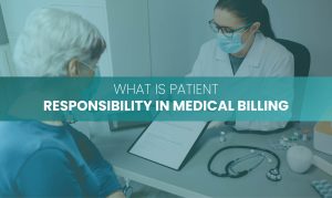 Read more about the article What Is Patient Responsibility In Medical Billing