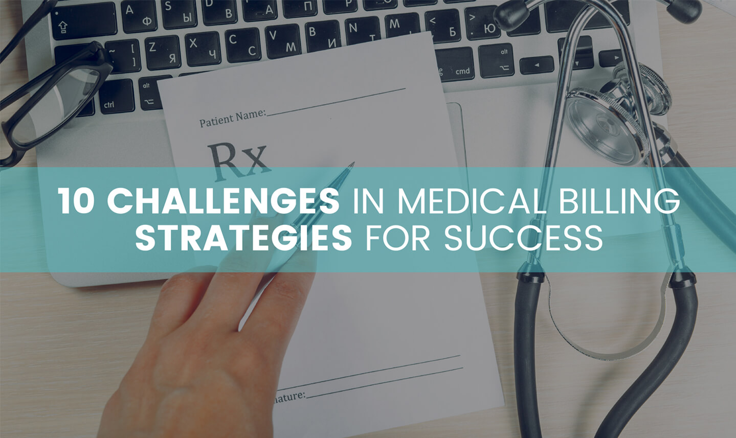 Top 10 Challenges in Medical Billing: Strategies for Success