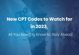 Read more about the article New CPT Codes to Watch for in 2023, All You Need to Know