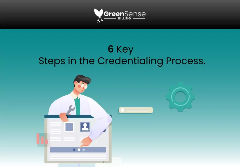 6 Key Steps in the Credentialing Process