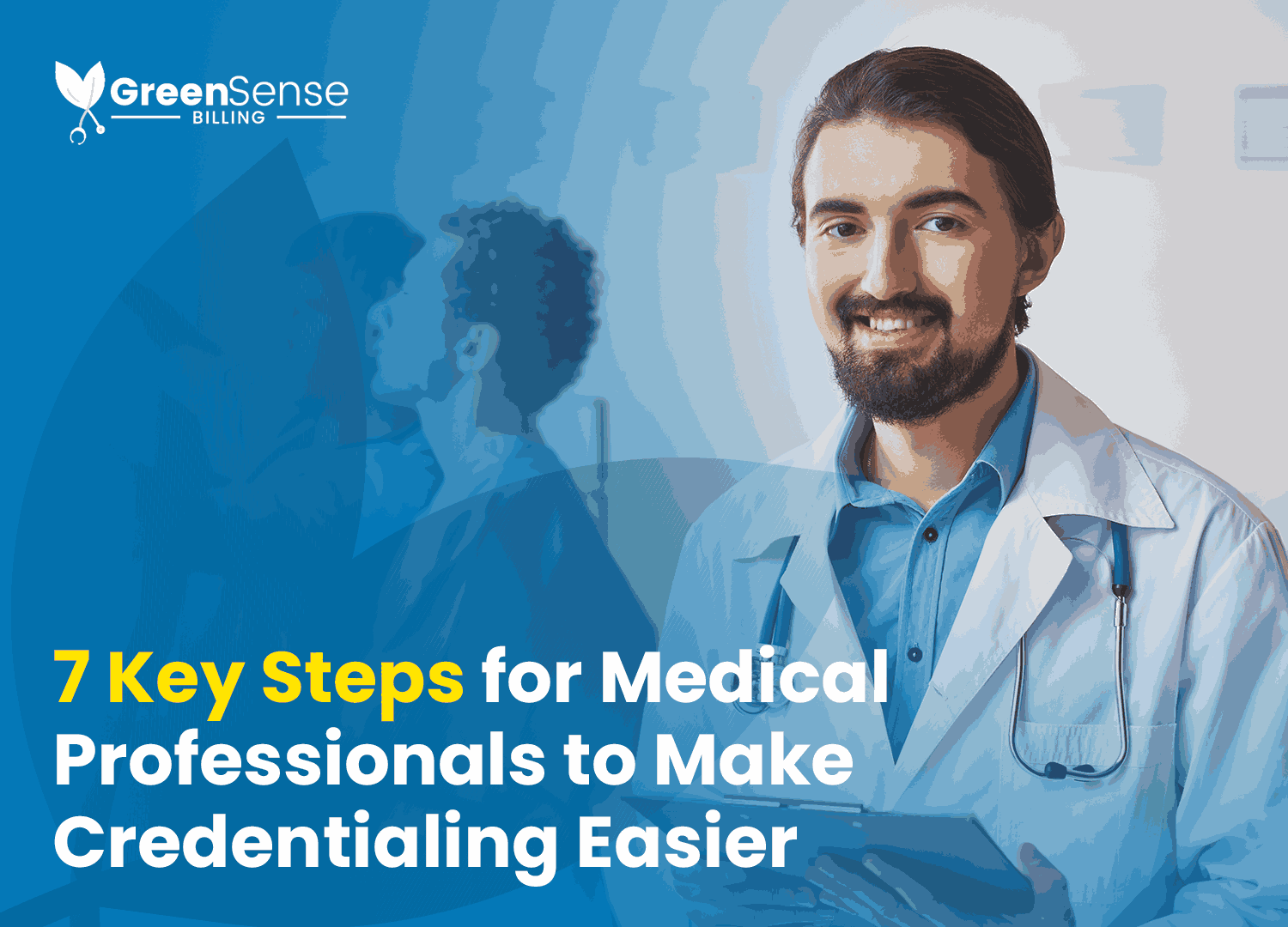 7 key steps for medical professionals to make credentialing easier
