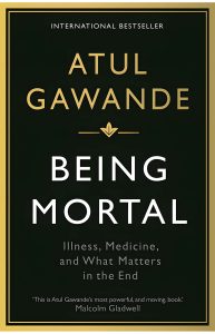 Front cover of Atul Gawande's Being Mortal: Medicine and What Matters in the End
