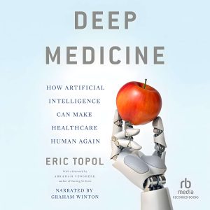 Front cover of Deep Medicine by Dr. Eric Topol