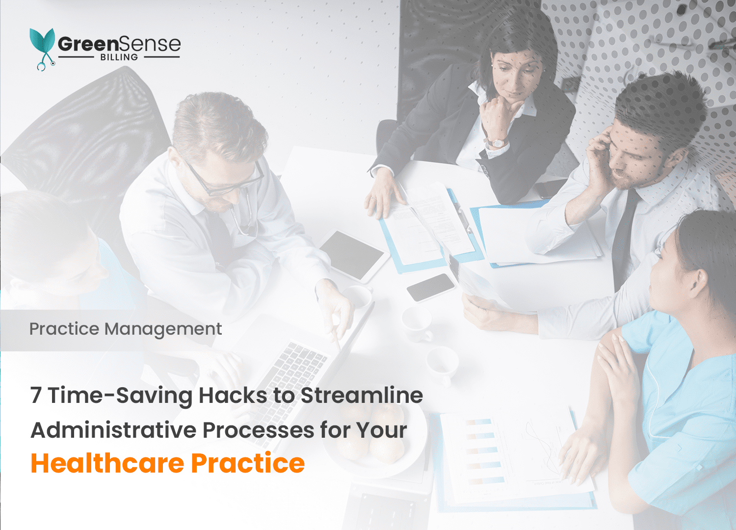 7 Time-Saving Hacks to Streamline Administrative Processes for Your Healthcare Practice